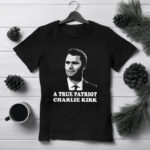 A True Patriot Charlie Kirk T-Shirt – Memorial Tribute Tee